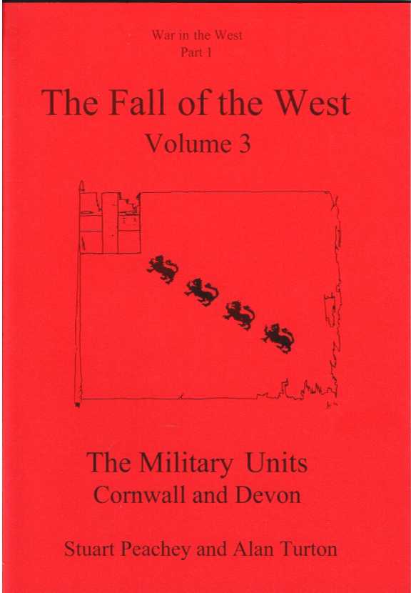 Image for THE FALL OF THE WEST VOL. 3 THE MILITARY UNITS - DEVON AND CORNWALL THE FALL OF THE WEST VOL. 3 THE MILITARY UNITS - DEVON AND CORNWALL