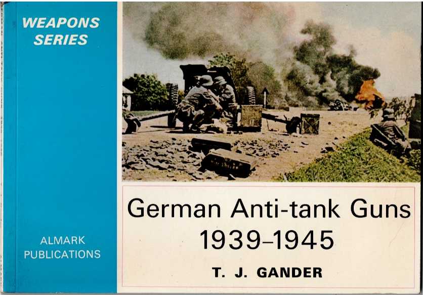 Image for GERMAN ANTI-TANK GUNS 1939-1945 GERMAN ANTI-TANK GUNS 1939-1945