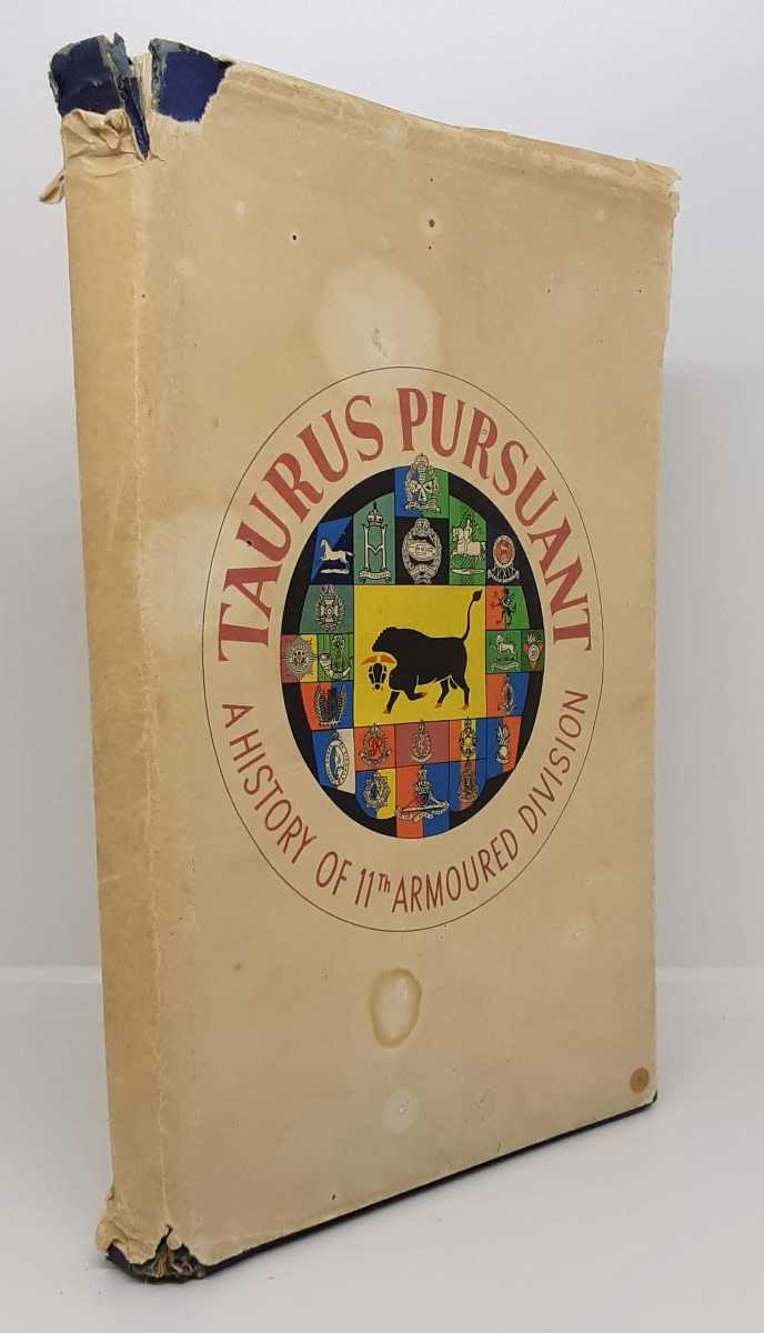 Image for TAURUS PURSUANT : A HISTORY OF 11TH ARMOURED DIVISION (FIRST EDITION) TAURUS PURSUANT : A HISTORY OF 11TH ARMOURED DIVISION (FIRST EDITION)