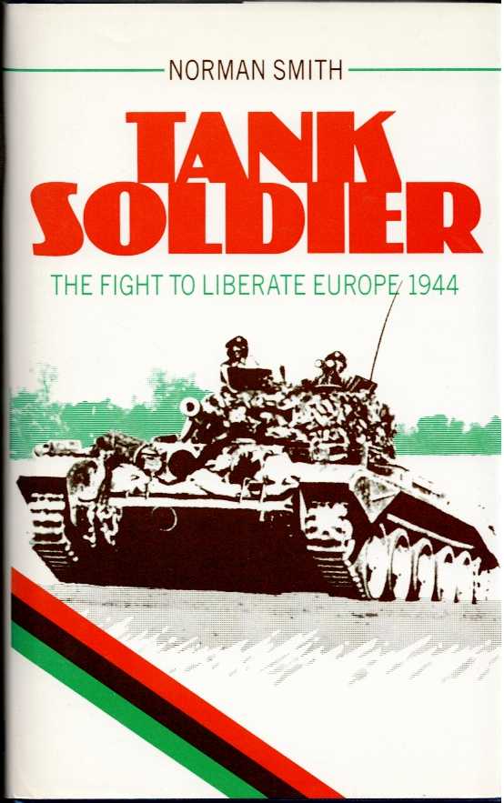Image for TANK SOLDIER : THE FIGHT TO LIBERATE EUROPE, 1944 TANK SOLDIER : THE FIGHT TO LIBERATE EUROPE, 1944