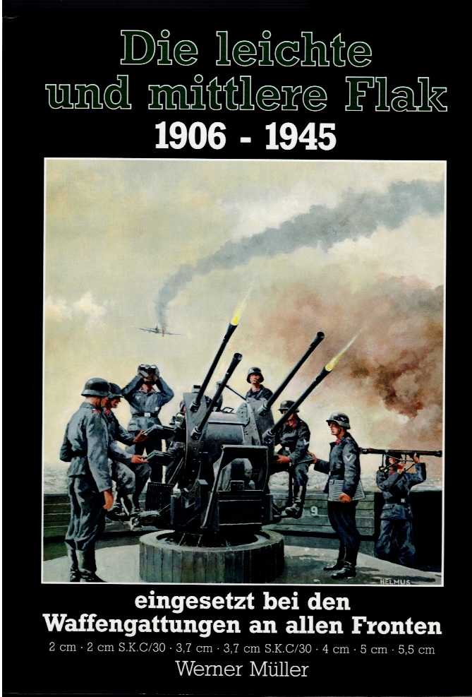 Image for DIE LEICHTE UND MITTLERE FLAK 1906-1945 (GERMAN TEXT) DIE LEICHTE UND MITTLERE FLAK 1906-1945 (GERMAN TEXT)