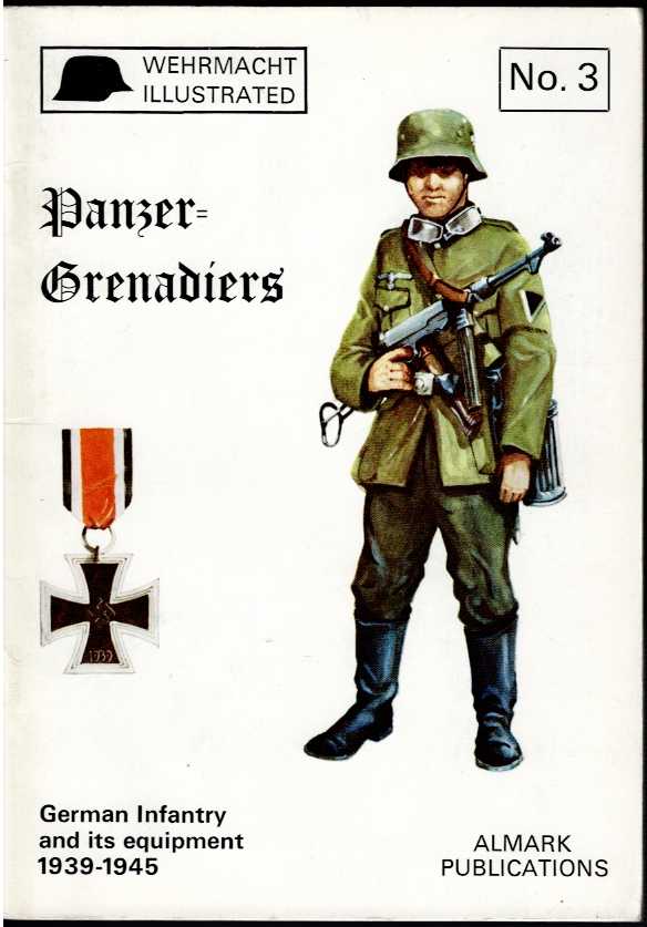 Image for WEHRMACHT ILLUSTRATED NO.3: PANZER-GRENADIERS: GERMAN INFANTRY 1939-45 WEHRMACHT ILLUSTRATED NO.3: PANZER-GRENADIERS: GERMAN INFANTRY 1939-45