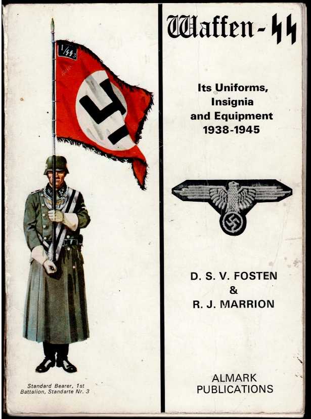 Image for WAFFEN-SS : ITS UNIFORMS, INSIGNIA AND EQUIPMENT 1938-1945 (REVISED SECOND EDITION) WAFFEN-SS : ITS UNIFORMS, INSIGNIA AND EQUIPMENT 1938-1945 (REVISED SECOND EDITION)