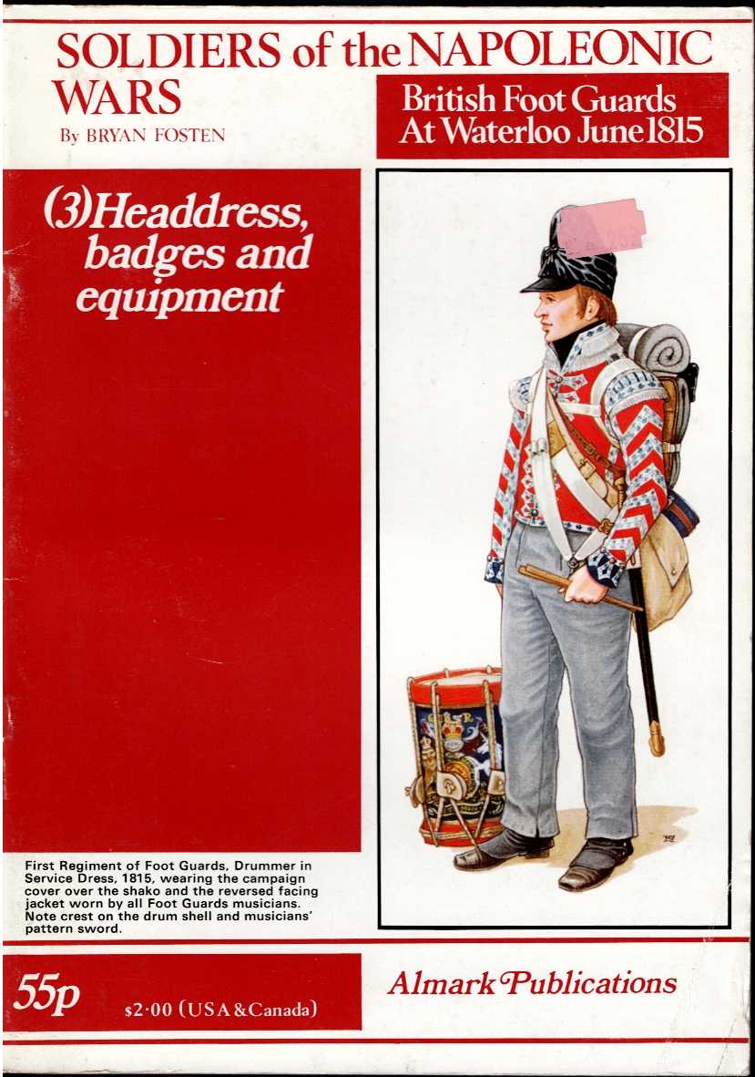 SOLDIERS OF THE NAPOLEONIC WARS - BRITISH FOOT GUARDS AT WATERLOO, JUNE 1815: PART 3: HEADDRESS, BADGES AND EQUIPMENT