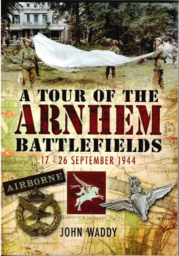 Image for A TOUR OF THE ARNHEM BATTLEFIELDS A TOUR OF THE ARNHEM BATTLEFIELDS