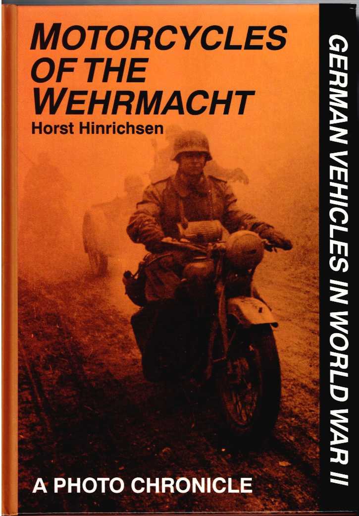 Image for MOTORCYCLES OF THE WEHRMACHT : A PHOTO CHRONICLE MOTORCYCLES OF THE WEHRMACHT : A PHOTO CHRONICLE