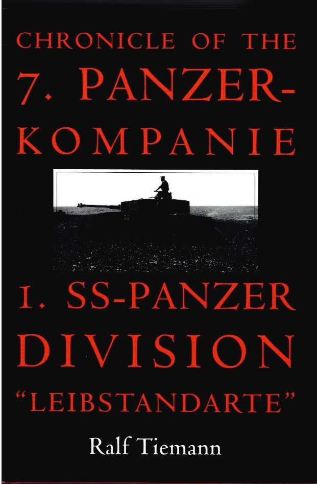 CHRONICLE OF THE 7. PANZER-KOMPANIE I. SS-PANZER DIVISION 'LEIBSTANDARTE'