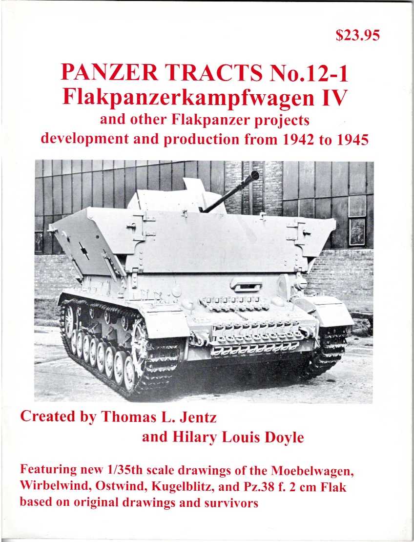 Image for PANZER TRACTS NO. 12-1: FLAKPANZERKAMPFWAGEN IV AND OTHER FLAKPANZER PROJECTS DEVELOPMENT AND PRODUCTION FROM 1942 TO 1945 PANZER TRACTS NO. 12-1: FLAKPANZERKAMPFWAGEN IV AND OTHER FLAKPANZER PROJECTS DEVELOPMENT AND PRODUCTION FROM 1942 TO 1945