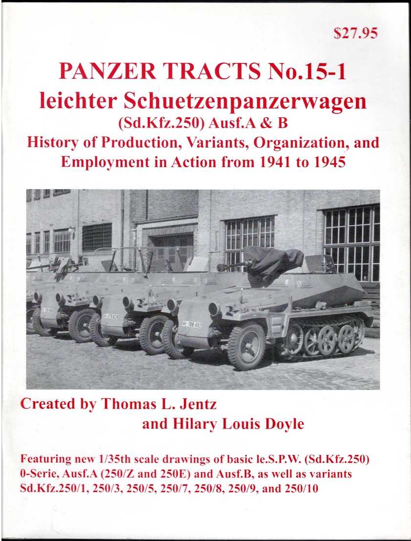 Image for PANZER TRACTS NO. 15-1: LEICHTER SCHUETZENPANZERWAGEN (SD.KFZ.250) AUSF.A & B (FIRST EDITION) PANZER TRACTS NO. 15-1: LEICHTER SCHUETZENPANZERWAGEN (SD.KFZ.250) AUSF.A & B (FIRST EDITION)