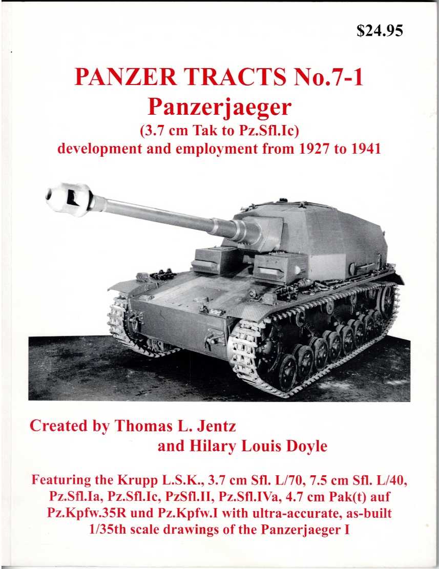 Image for PANZER TRACTS NO. 7-1: PANZERJAEGER (3.7 CM TAK TO PZ.SFL.IC) DEVELOPMENT AND EMPLOYMENT FROM 1927 TO 1941 PANZER TRACTS NO. 7-1: PANZERJAEGER (3.7 CM TAK TO PZ.SFL.IC) DEVELOPMENT AND EMPLOYMENT FROM 1927 TO 1941