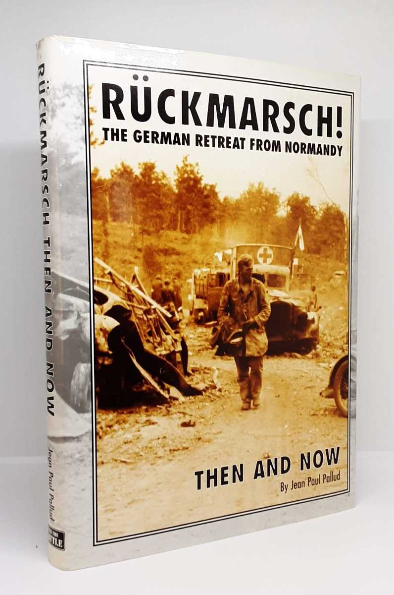 Image for RUCKMARSCH : THE GERMAN RETREAT FROM NORMANDY THEN AND NOW RUCKMARSCH : THE GERMAN RETREAT FROM NORMANDY THEN AND NOW