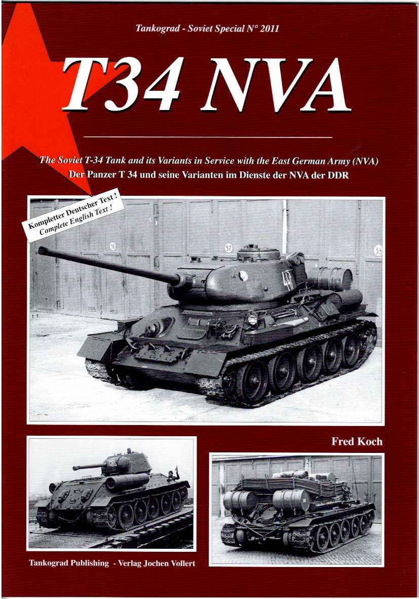 T34 NVA : THE SOVIET T-34 TANK AND ITS VARIANTS IN SERVICE WITH THE EAST GERMAN ARMY (NVA)