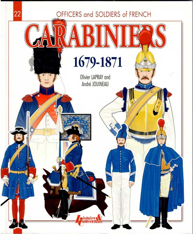 Image for OFFICERS AND SOLDIERS OF FRENCH CARABINIERS 1679-1871 OFFICERS AND SOLDIERS OF FRENCH CARABINIERS 1679-1871