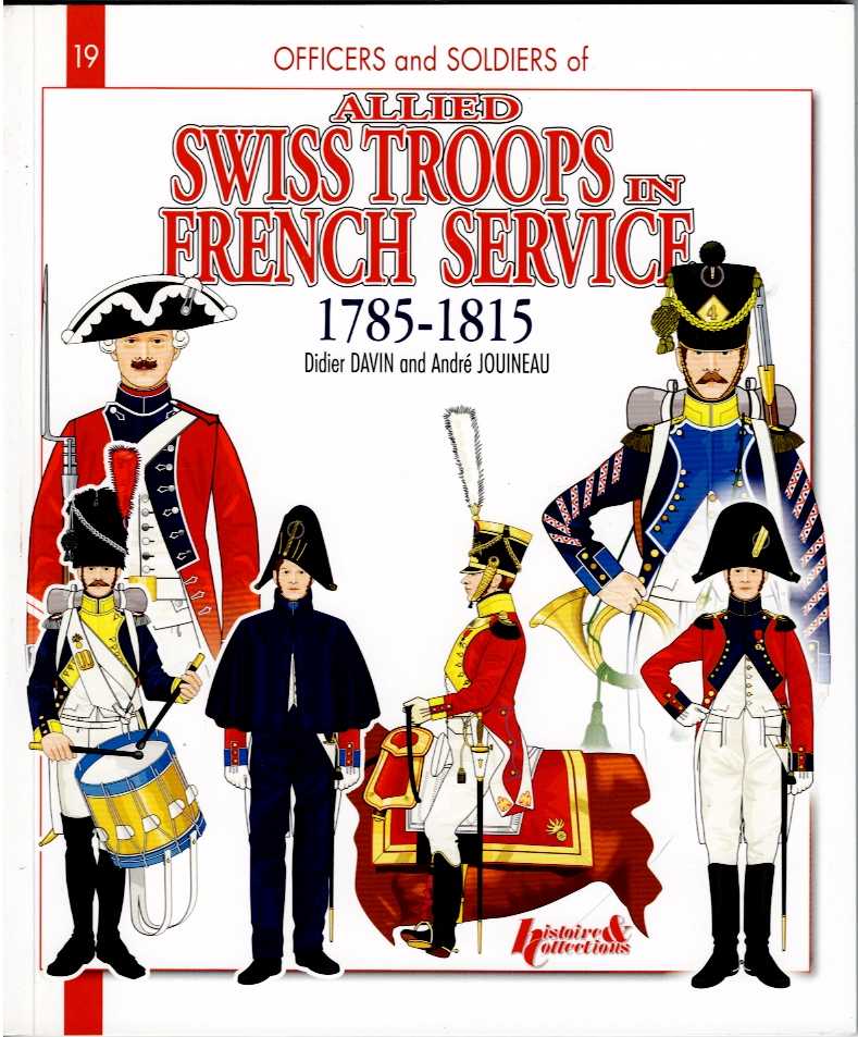 Image for ALLIED SWISS TROOPS IN FRENCH SERVICE 1785-1815 ALLIED SWISS TROOPS IN FRENCH SERVICE 1785-1815