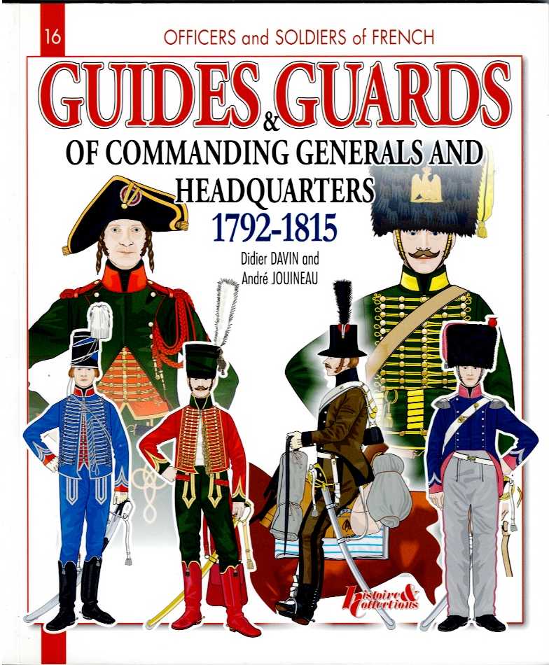 Image for GUIDES AND GUARDS OF COMMANDING GENERALS AND HEADQUARTERS 1792-1815 GUIDES AND GUARDS OF COMMANDING GENERALS AND HEADQUARTERS 1792-1815