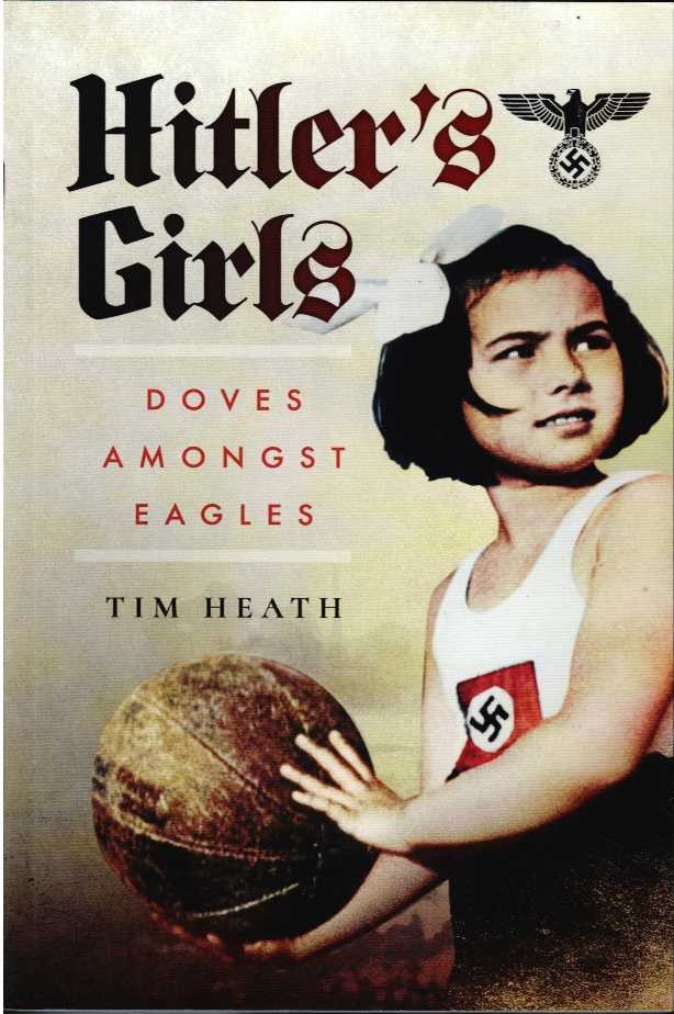 Image for HITLER'S GIRLS : DOVES AMONGST EAGLES HITLER'S GIRLS : DOVES AMONGST EAGLES