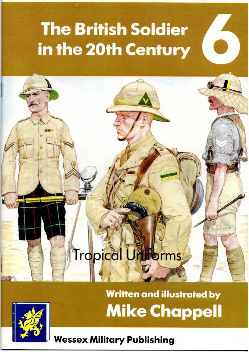 Image for THE BRITISH SOLDIER IN THE 20TH CENTURY 6: TROPICAL UNIFORMS THE BRITISH SOLDIER IN THE 20TH CENTURY 6: TROPICAL UNIFORMS