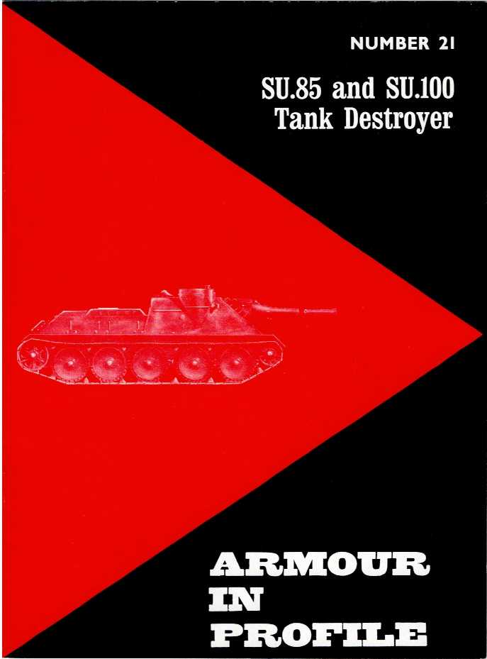 Image for ARMOUR IN PROFILE 21: SU.85 AND SU.100 TANK DESTROYER ARMOUR IN PROFILE 21: SU.85 AND SU.100 TANK DESTROYER