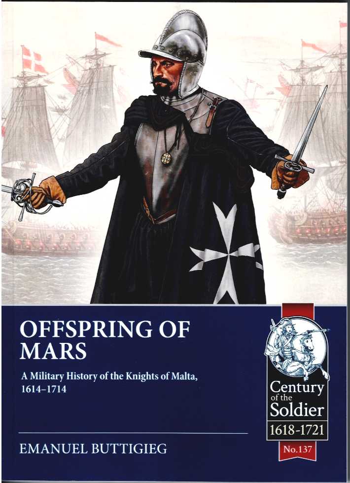 Image for OFFSPRING OF MARS : A MILITARY HISTORY OF THE KNGHTS OF MALTA, 1614-1714 OFFSPRING OF MARS : A MILITARY HISTORY OF THE KNGHTS OF MALTA, 1614-1714