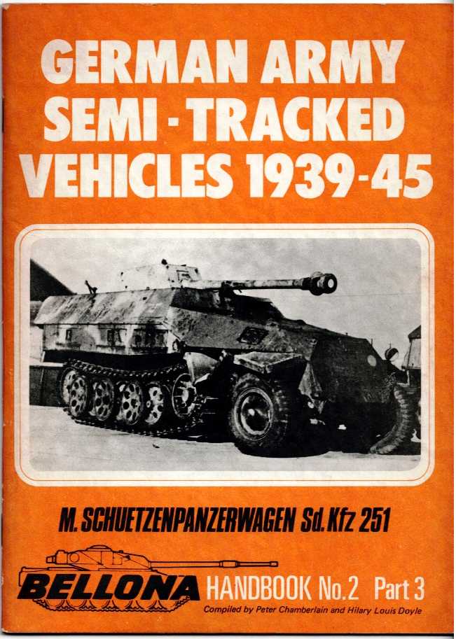 HANDBOOK NO.2: GERMAN ARMY SEMI-TRACKED VEHICLES 1939-45: PART 3: M.SCHUETZENPANZERWAGEN SDKFZ 251