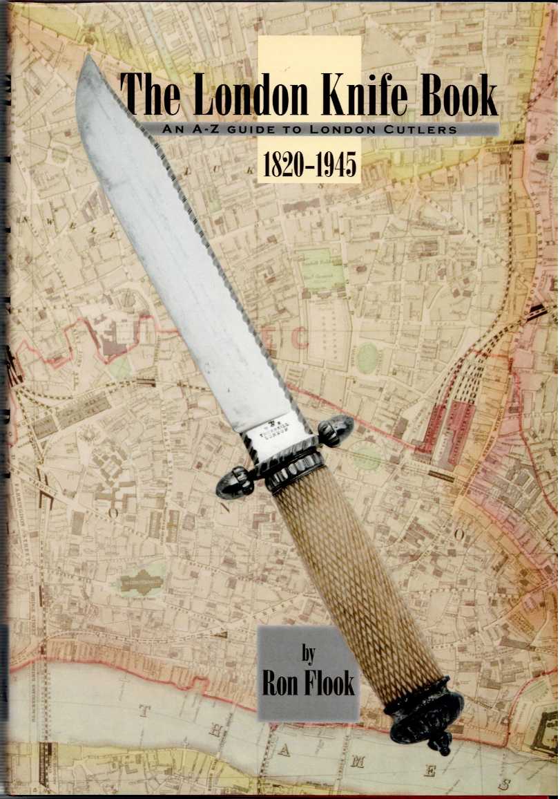 THE LONDON KNIFE BOOK : AN A-Z GUIDE TO LONDON CUTLERS 1820-1945 (SIGNED COPY)