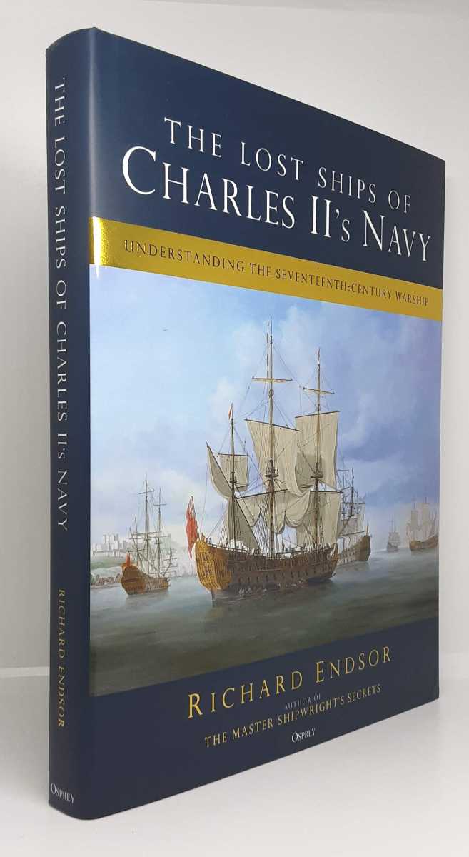 THE LOST SHIPS OF CHARLES II'S NAVY : UNDERSTANDING THE SEVENTEENTH-CENTURY WARSHIP