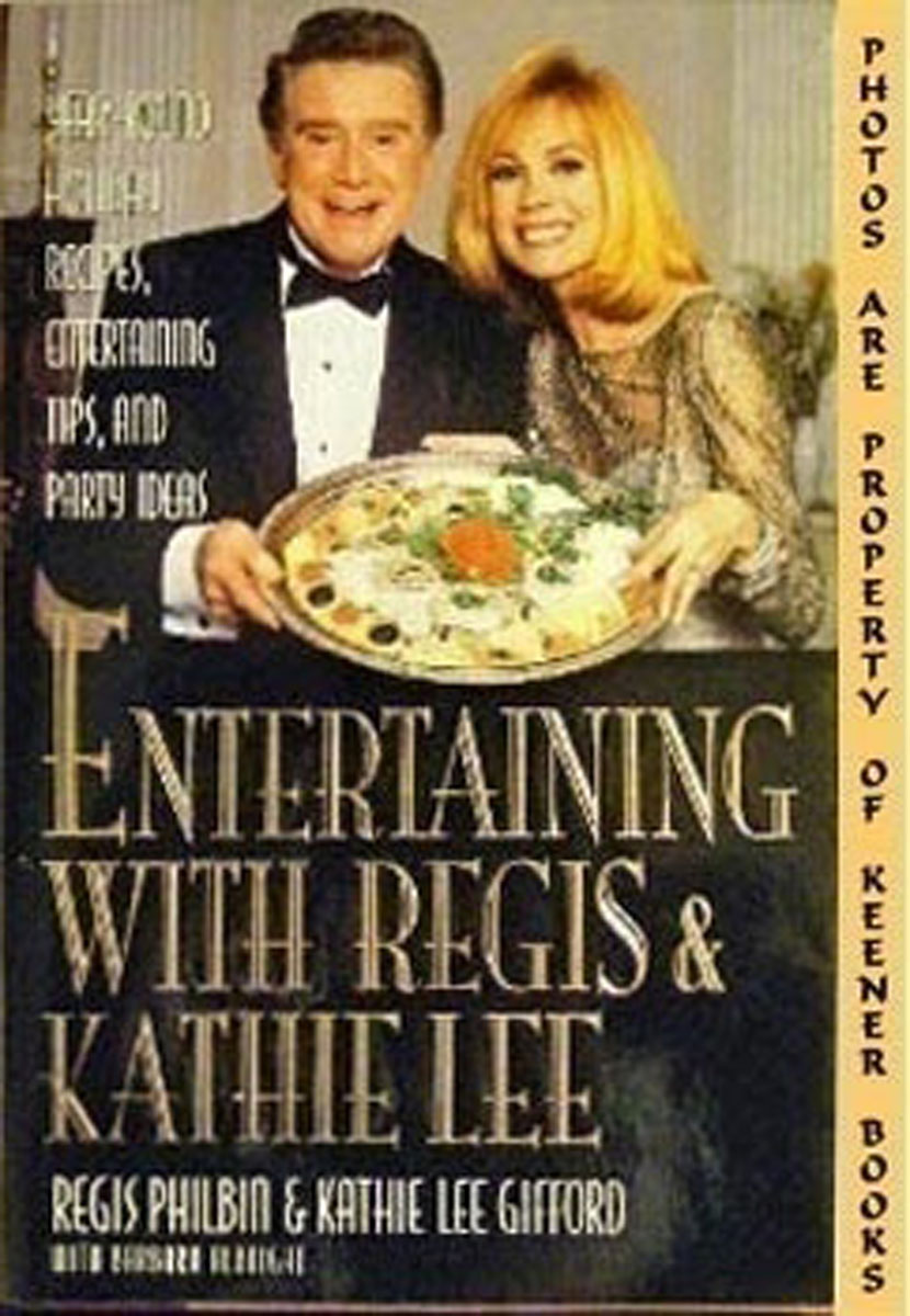 PHILBIN, REGIS / GIFFORD, KATHIE LEE / ALBRIGHT, BARBARA - Entertaining with Regis & Kathie Lee : Round Holiday Recipes, Entertaining Tips, and Party Ideas