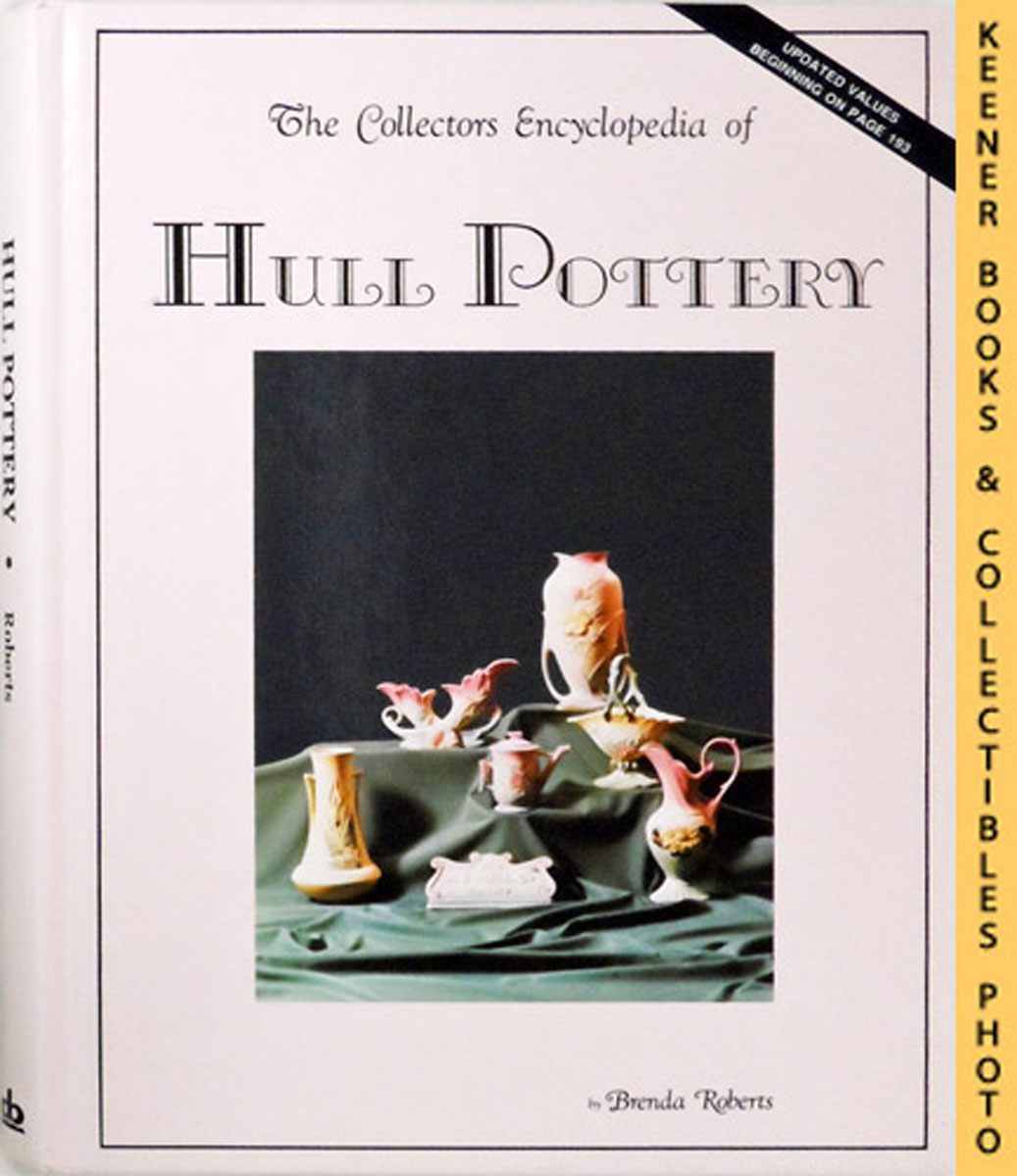 ROBERTS, BRENDA (AUTHOR) / HUXFORD, SHARON (EDITOR) / HUXFORD, BOB (EDITOR) - The Collectors Encyclopedia of Hull Pottery