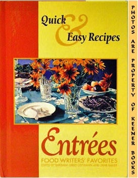 OSTMANN, BARBARA GIBBS (EDITOR) / BAKER, JANE (EDITOR) - Entrees - Food Writers' Favorites : Quick & Easy Recipes