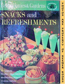 BETTER HOMES AND GARDENS EDITORS - Better Homes and Gardens Snacks and Refreshments: Creative Cooking Library Series