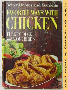 BETTER HOMES AND GARDENS EDITORS - Better Homes and Gardens Favorite Ways with Chicken : Turkey, Duck and Game Birds
