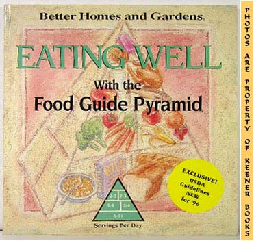 FULLER, KRISTI (EDITOR) / HOLDERNESS, LISA (EDITOR) - Better Homes and Gardens Eating Well: With the Food Guide Pyramid