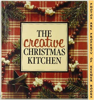 CHILDS, ANNE VAN WAGNER / REEVES, SUSAN WARREN - The Creative Christmas Kitchen