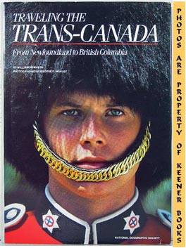 HOWARTH, WILLIAM - Traveling the Trans - Canada : From Newfoundland to British Columbia