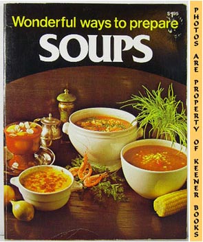 SHIRLEY, JO ANN - Wonderful Ways to Prepare Soups: Wonderful Ways to Prepare Series