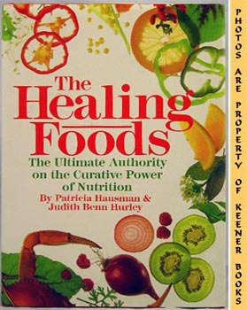 HAUSMAN, PATRICIA / HURLEY, JUDITH BENN - The Healing Foods : The Ultimate Authority on the Curative Power of Nutrition