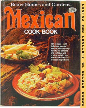 MORTON, NANCY (EDITOR) / SZATKOWSKI, FLORA (EDITOR) - Better Homes and Gardens Mexican Cook Book