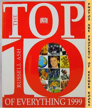 ASH, RUSSELL (EDITOR) / HAYWARD, ADELE (EDITOR) / ROSOFF, IRIS (EDITOR) / WISE, MICHAEL (EDITOR) - The Top 10 of Everything 1999