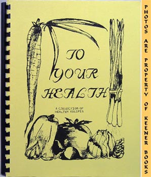 APPLETON PAPERS' EMPLOYEES - To Your Health : A Collection of Healthy Recipes