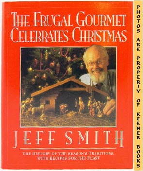SMITH, JEFF (AUTHOR) / WOLLAM, CRAIG (CULINARY CONSULTANT) - The Frugal Gourmet Celebrates Christmas