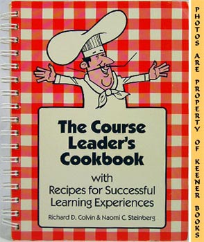 COLVIN, RICHARD D. / STEINBERG, NAOMI C. - The Course Leader's Cookbook with Recipes for Successful Learning Experiences