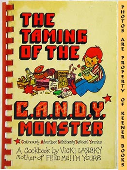 LANSKY, VICKI - The Taming of the C.A. N.D. Y. - Continuously Advertised, Nutritionally Deficient Yummies! - Monster