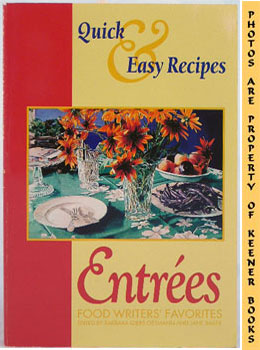 OSTMANN, BARBARA GIBBS (EDITOR) / BAKER, JANE (EDITOR) - Entrees - Food Writers' Favorites : Quick & Easy Recipes