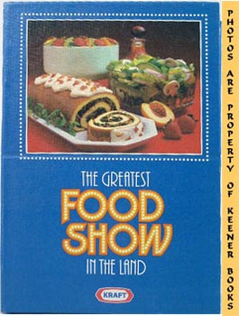 KRAFT FOODS KITCHENS - The Greatest Food Show in the Land : The Best of Kraft Television Recipes