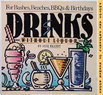 BRANDT, JANE - Drinks without Liquor : For Bashes, Beaches, Bbqs and Birthdays