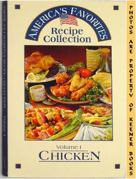 AMERICA'S FAVORITES KITCHENS - America's Favorites Recipe Collection : Volume I -1- Chicken