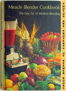 BRENT, CAROL D. (EDITOR) - Miracle Blender Cookbook : The Fine Art of Modern Blending