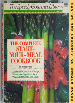 BLINN, JOHNA (AUTHOR) / DORSEY, TOM (EDITOR) - The Complete Start-Your-Meal Cookbook: The Speedy Gourmet Library Series