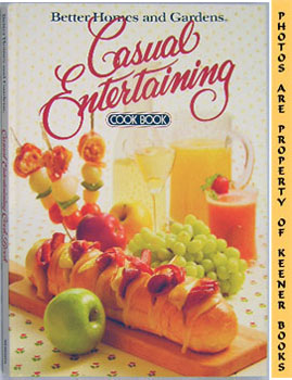 EBY, DORIS (EDITOR) / HEIKEN, SHARYL (EDITOR) - Better Homes and Gardens Casual Entertaining