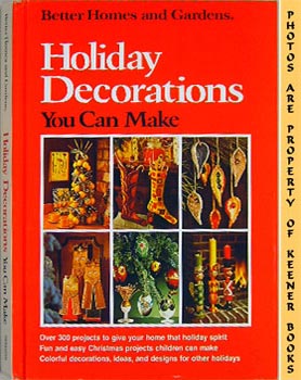 DOOLEY, DON (EDITOR) / ROBINSON, MALCOLM E. (EDITOR) - Better Homes and Gardens Holiday Decorations You Can Make
